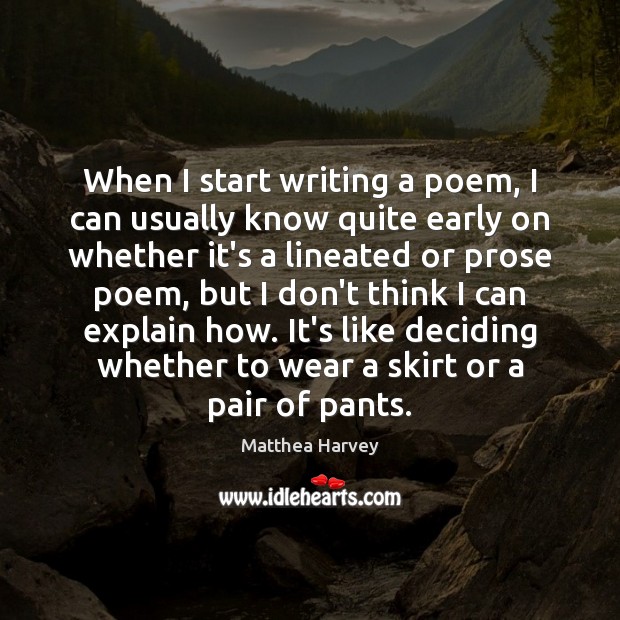 When I start writing a poem, I can usually know quite early Matthea Harvey Picture Quote