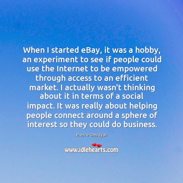 When I started eBay, it was a hobby, an experiment to see Image