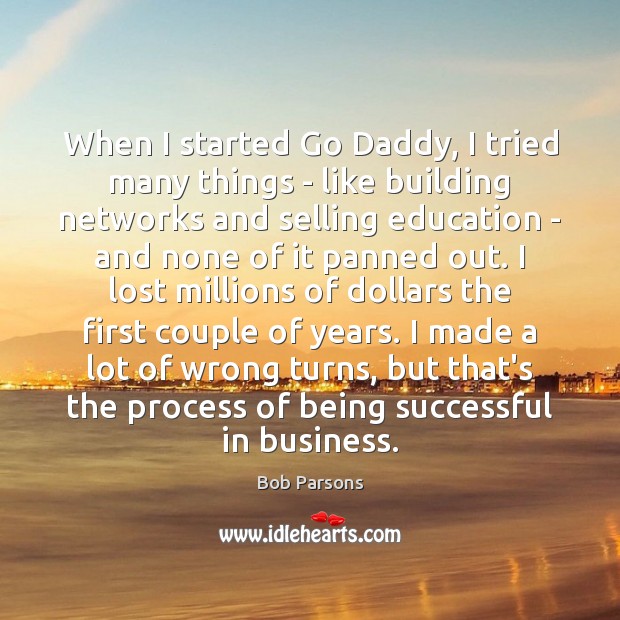When I started Go Daddy, I tried many things – like building Being Successful Quotes Image