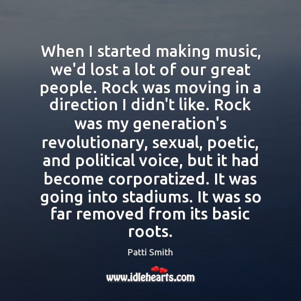 When I started making music, we’d lost a lot of our great Music Quotes Image