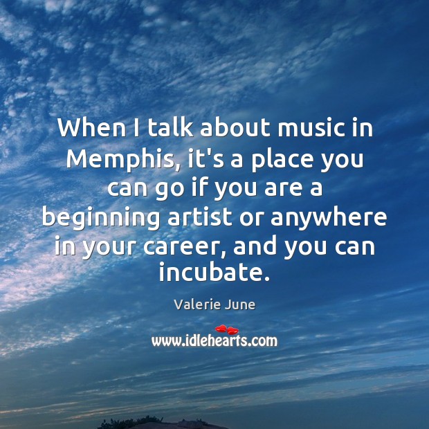 When I talk about music in Memphis, it’s a place you can Image