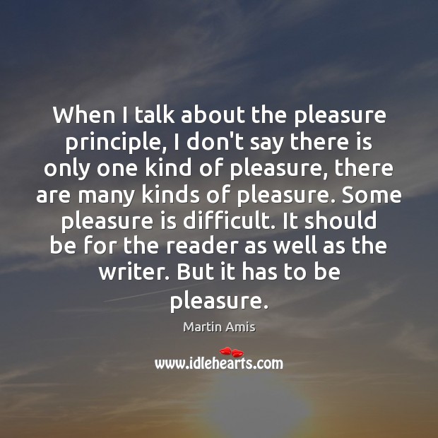 When I talk about the pleasure principle, I don’t say there is Image