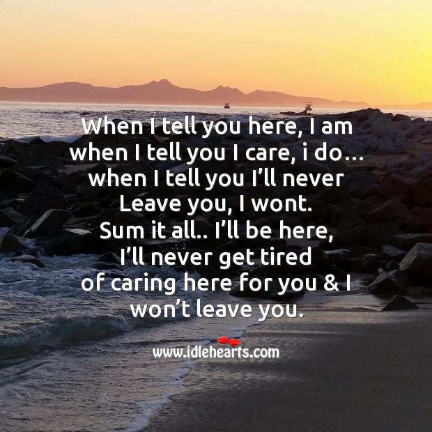 When I tell you here, I am Care Quotes Image