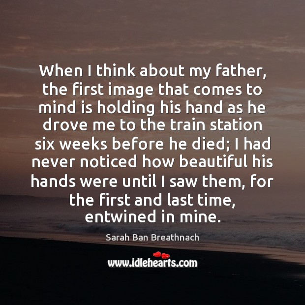 When I think about my father, the first image that comes to Sarah Ban Breathnach Picture Quote