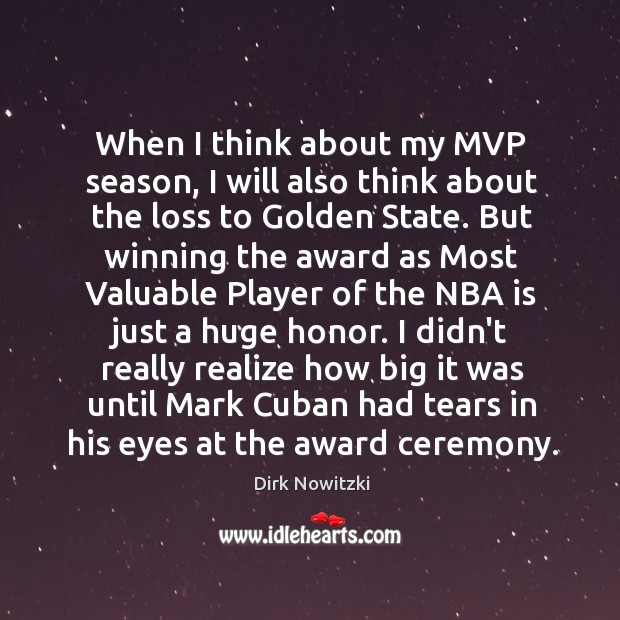 When I think about my MVP season, I will also think about Dirk Nowitzki Picture Quote