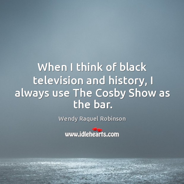 When I think of black television and history, I always use The Cosby Show as the bar. Image