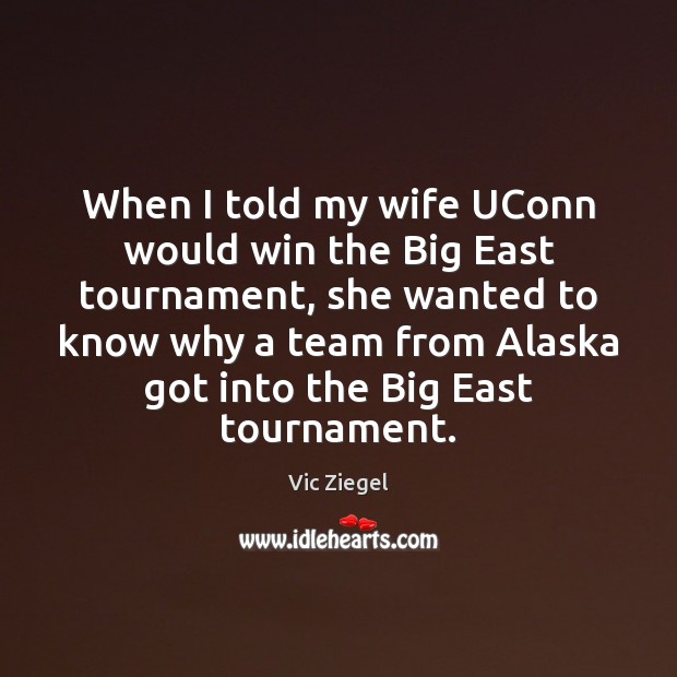 When I told my wife UConn would win the Big East tournament, Image
