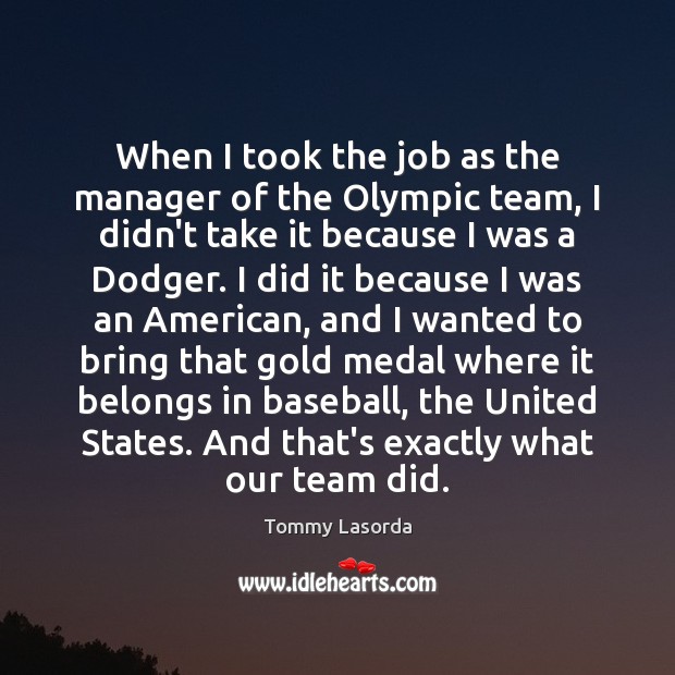When I took the job as the manager of the Olympic team, Team Quotes Image