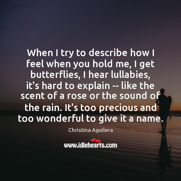 When I try to describe how I feel when you hold me, Christina Aguilera Picture Quote