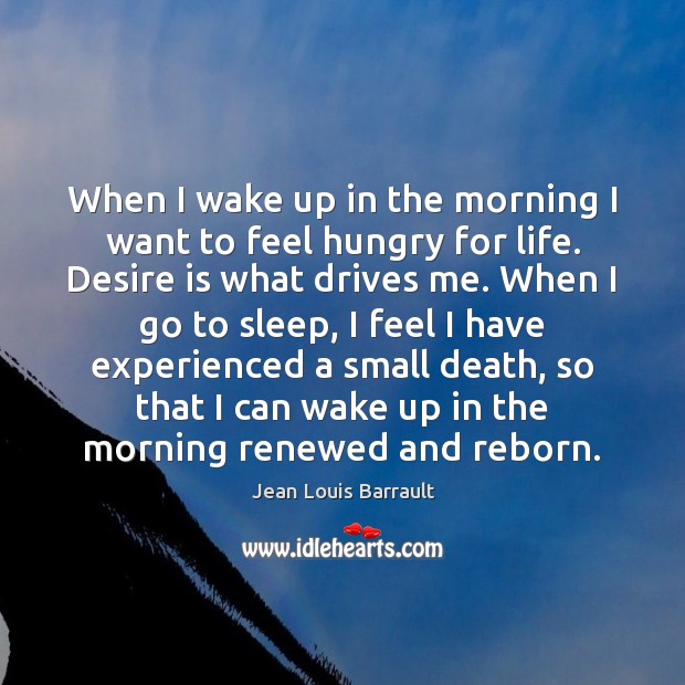 When I wake up in the morning I want to feel hungry Desire Quotes Image