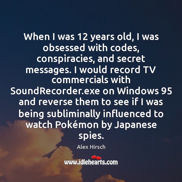 When I was 12 years old, I was obsessed with codes, conspiracies, and Image