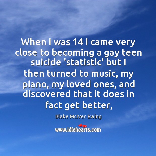 When I was 14 I came very close to becoming a gay teen Blake McIver Ewing Picture Quote