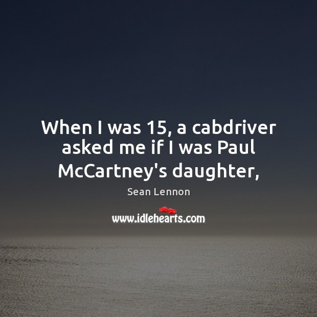 When I was 15, a cabdriver asked me if I was Paul McCartney’s daughter, Image