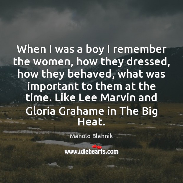 When I was a boy I remember the women, how they dressed, Manolo Blahnik Picture Quote