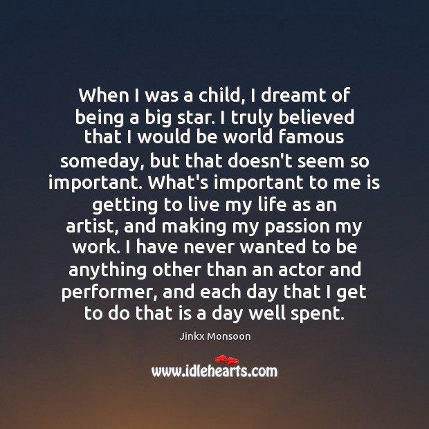 When I was a child, I dreamt of being a big star. Passion Quotes Image