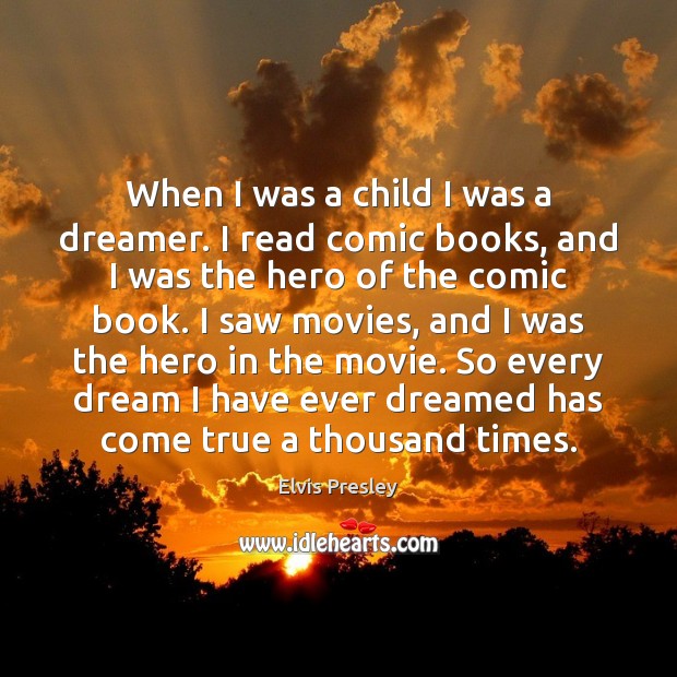 When I was a child I was a dreamer. I read comic Image