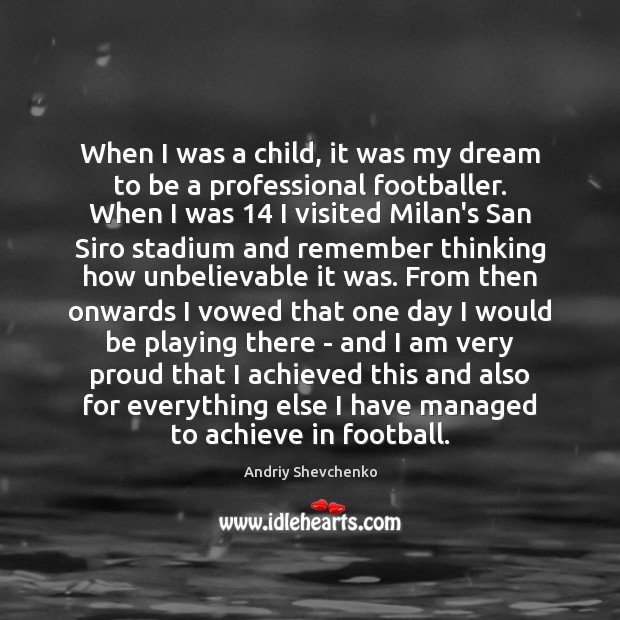 When I was a child, it was my dream to be a Football Quotes Image