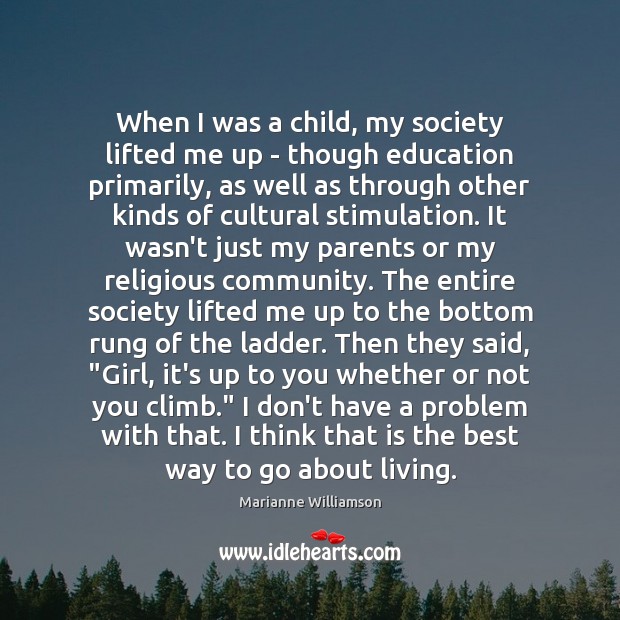 When I was a child, my society lifted me up – though Marianne Williamson Picture Quote