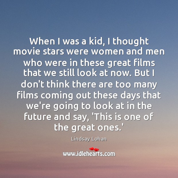 When I was a kid, I thought movie stars were women and Lindsay Lohan Picture Quote