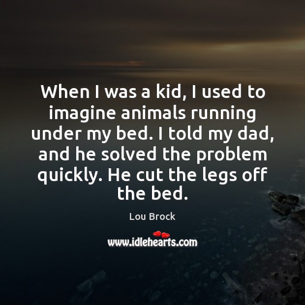 When I was a kid, I used to imagine animals running under Lou Brock Picture Quote