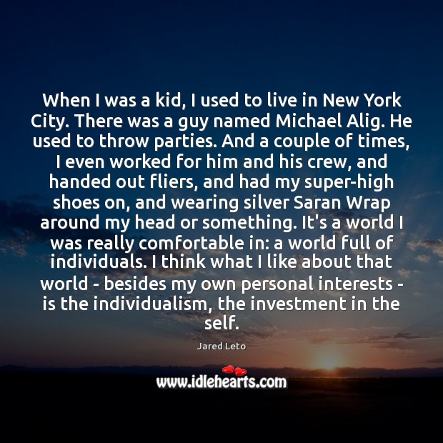 When I was a kid, I used to live in New York Jared Leto Picture Quote
