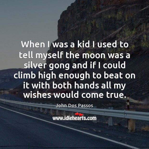 When I was a kid I used to tell myself the moon Image