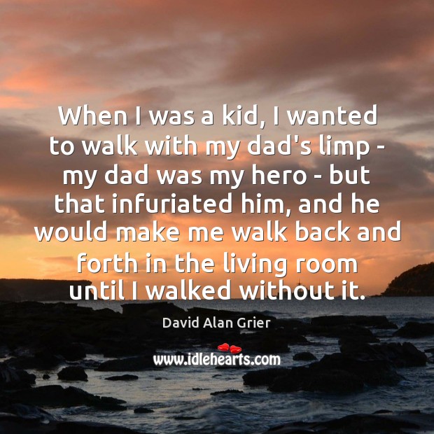 When I was a kid, I wanted to walk with my dad’s David Alan Grier Picture Quote