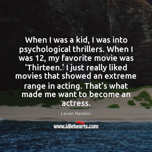 When I was a kid, I was into psychological thrillers. When I Leven Rambin Picture Quote