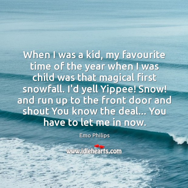 When I was a kid, my favourite time of the year when Emo Philips Picture Quote