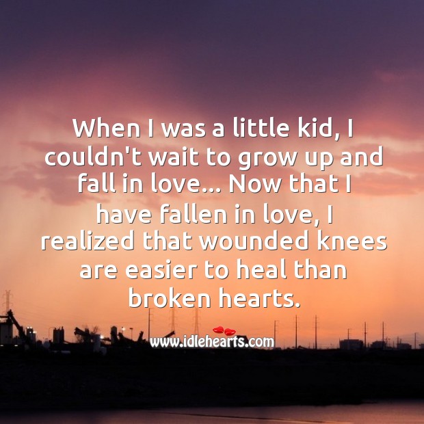 When I was a little kid, I couldn’t wait to grow up and fall in love. Heal Quotes Image