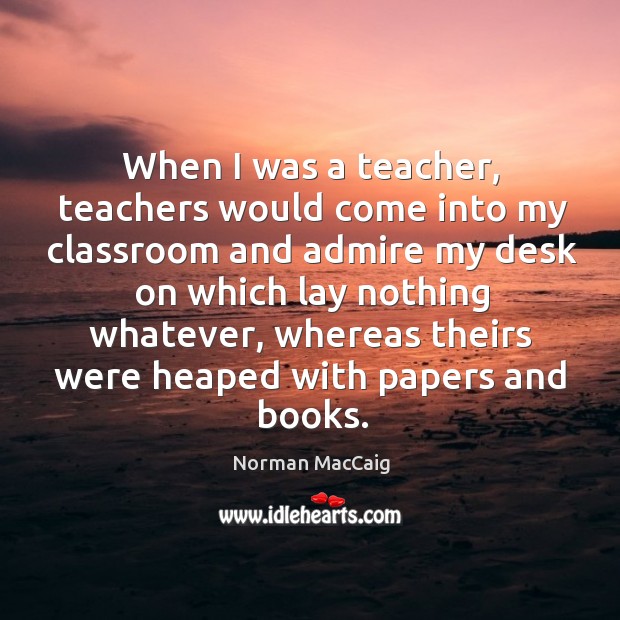 When I was a teacher, teachers would come into my classroom Image