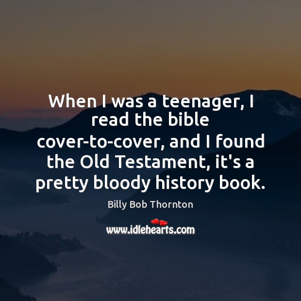 When I was a teenager, I read the bible cover-to-cover, and I Image
