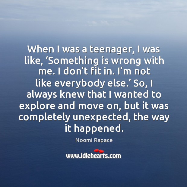 When I was a teenager, I was like, ‘something is wrong with me. I don’t fit in. Image