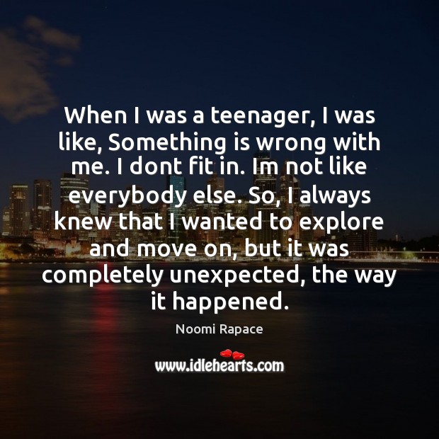 When I was a teenager, I was like, Something is wrong with Move On Quotes Image