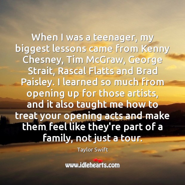 When I was a teenager, my biggest lessons came from Kenny Chesney, Taylor Swift Picture Quote