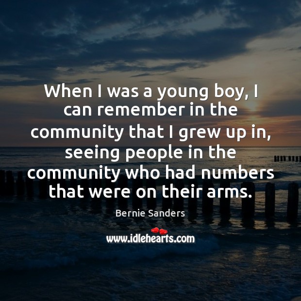When I was a young boy, I can remember in the community Bernie Sanders Picture Quote