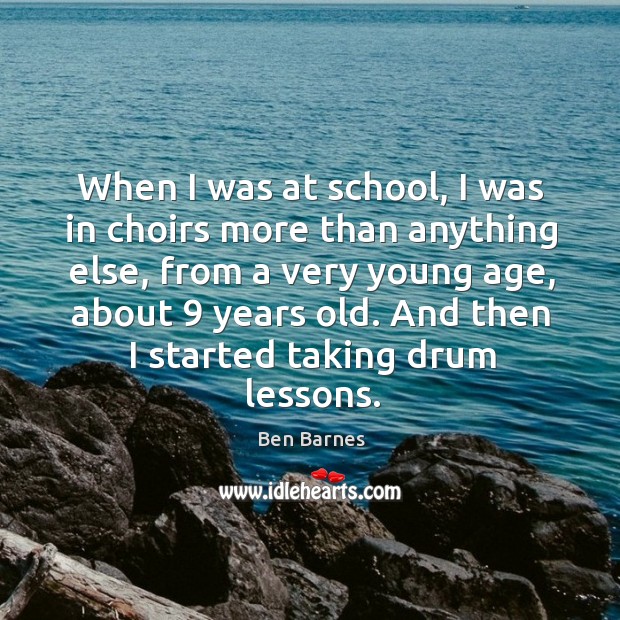 When I was at school, I was in choirs more than anything Image