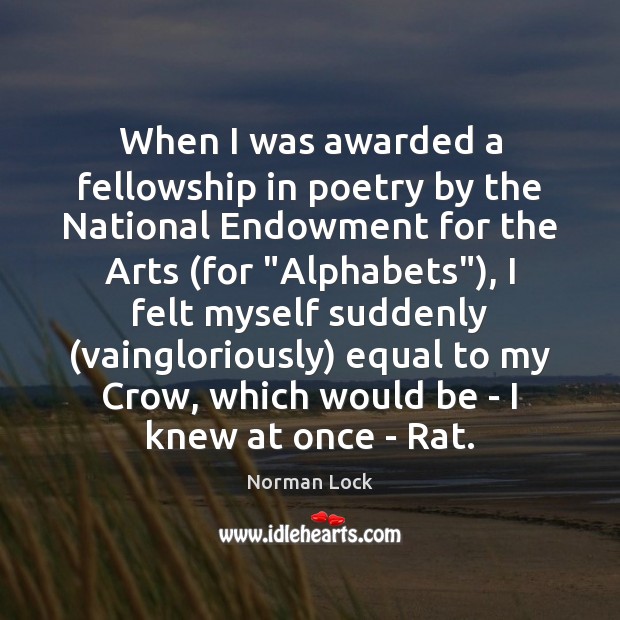 When I was awarded a fellowship in poetry by the National Endowment Norman Lock Picture Quote