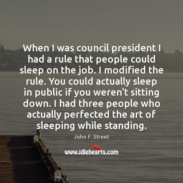 When I was council president I had a rule that people could Image