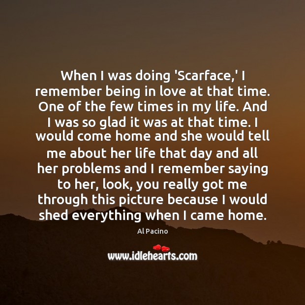 When I was doing ‘Scarface,’ I remember being in love at Al Pacino Picture Quote