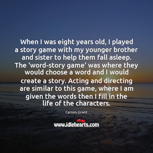 When I was eight years old, I played a story game with Brother Quotes Image
