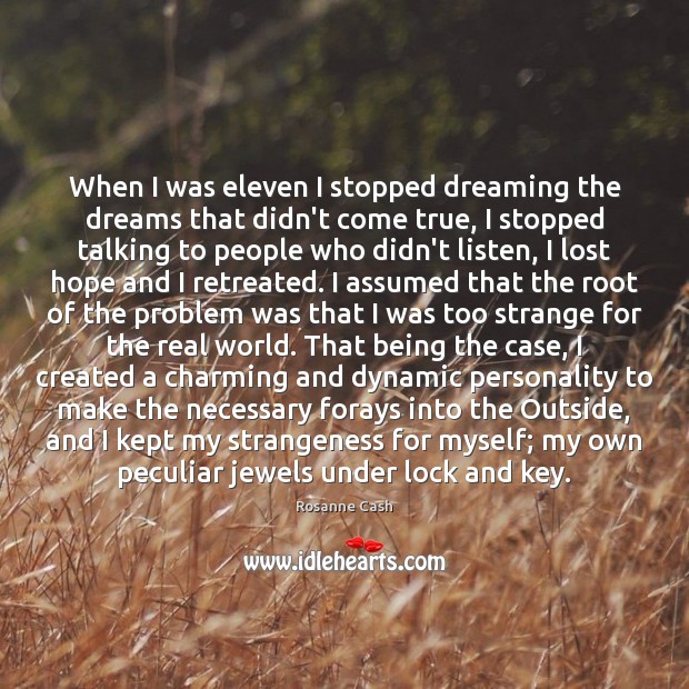 When I was eleven I stopped dreaming the dreams that didn’t come Rosanne Cash Picture Quote