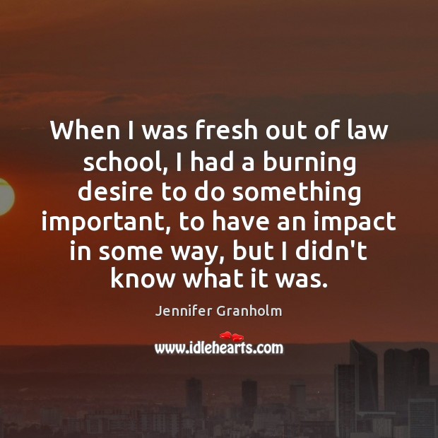 When I was fresh out of law school, I had a burning Image