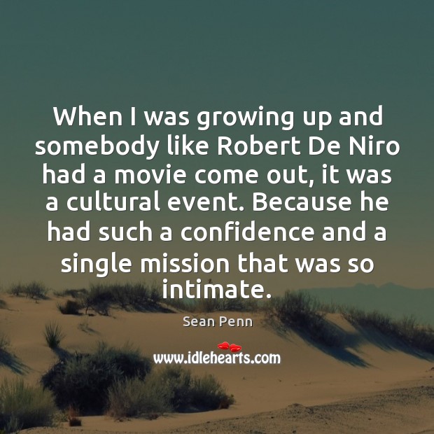 When I was growing up and somebody like Robert De Niro had Image