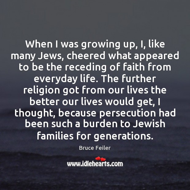 When I was growing up, I, like many Jews, cheered what appeared Bruce Feiler Picture Quote