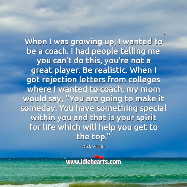 When I was growing up, I wanted to be a coach. I Dick Vitale Picture Quote