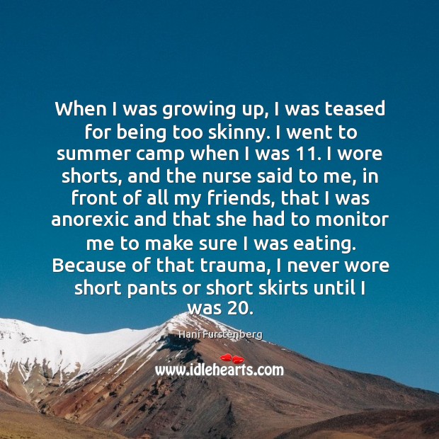When I was growing up, I was teased for being too skinny. Hani Furstenberg Picture Quote