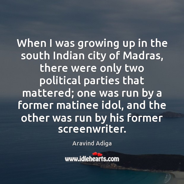 When I was growing up in the south Indian city of Madras, 