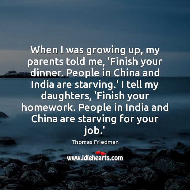 When I was growing up, my parents told me, ‘Finish your dinner. Image