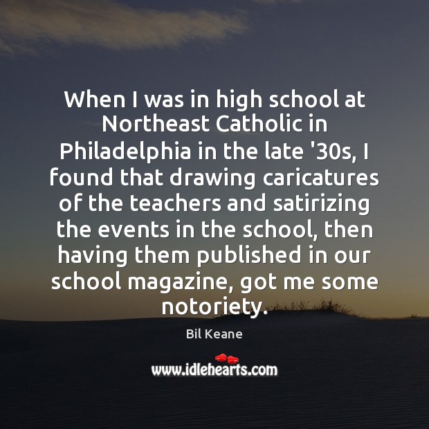 When I was in high school at Northeast Catholic in Philadelphia in Bil Keane Picture Quote